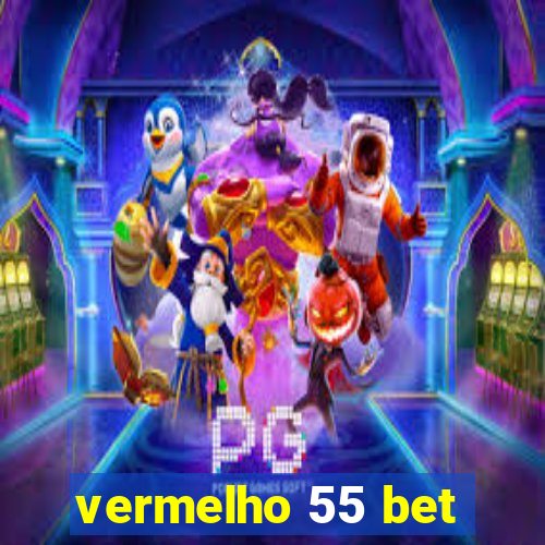 vermelho 55 bet